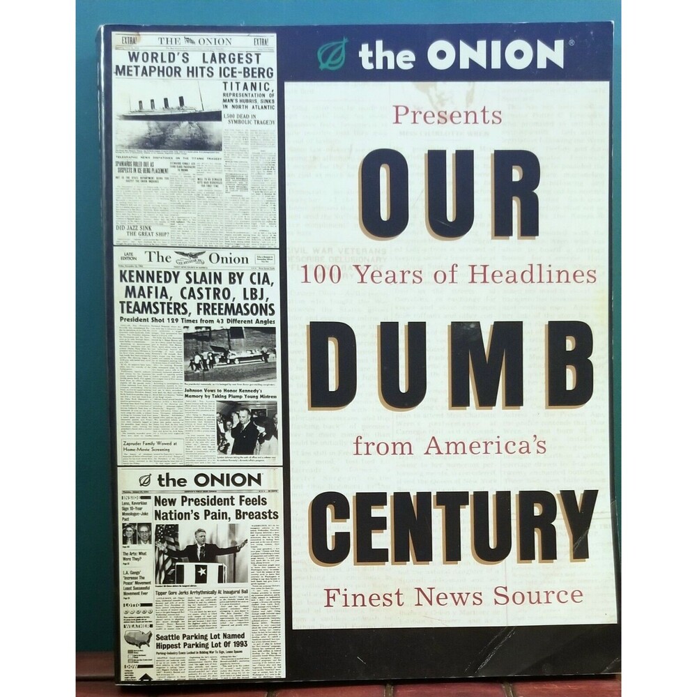 Our Dumb Century The Onion Presents 100 Years of Headlines from America